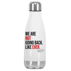 We Are Not Going Back Like Ever Kamala Harris 2024 Stainless Steel Insulated Water Bottle