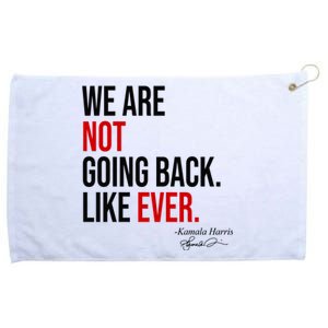 We Are Not Going Back Like Ever Kamala Harris 2024 Grommeted Golf Towel