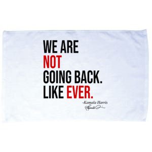 We Are Not Going Back Like Ever Kamala Harris 2024 Microfiber Hand Towel