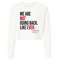 We Are Not Going Back Like Ever Kamala Harris 2024 Cropped Pullover Crew