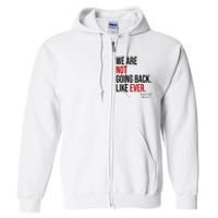 We Are Not Going Back Like Ever Kamala Harris 2024 Full Zip Hoodie