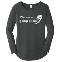 We Are Not Going Back Vote For 2024 President Kamala Harris Women's Perfect Tri Tunic Long Sleeve Shirt