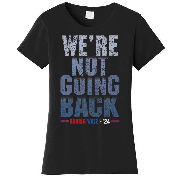 We Are Not Going Back Harris Waltz 2024 Women's T-Shirt