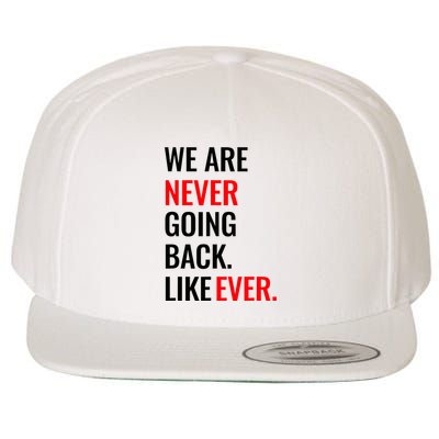 We Are Never Going Back Like Never Wool Snapback Cap