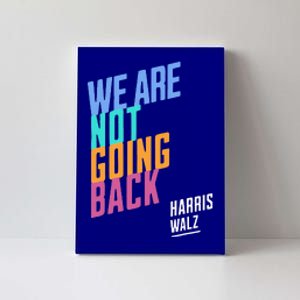 We Are Not Going Back Harris Waltz 2024 Canvas