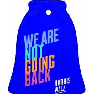 We Are Not Going Back Harris Waltz 2024 Ceramic Bell Ornament