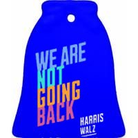 We Are Not Going Back Harris Waltz 2024 Ceramic Bell Ornament