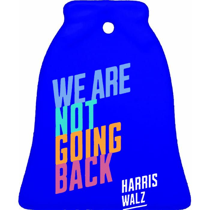 We Are Not Going Back Harris Waltz 2024 Ceramic Bell Ornament