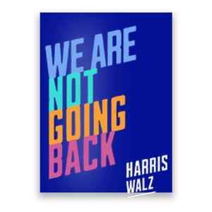 We Are Not Going Back Harris Waltz 2024 Poster