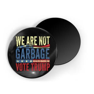 We Are Not Garbage Vote Trump For President 2024 Trump Vance Magnet