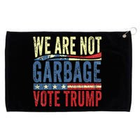 We Are Not Garbage Vote Trump For President 2024 Trump Vance Grommeted Golf Towel