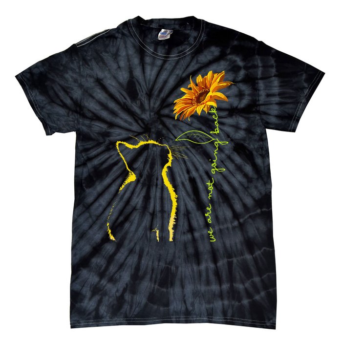 We Are Not Going Back Cat Sunflower Design Gift Tie-Dye T-Shirt