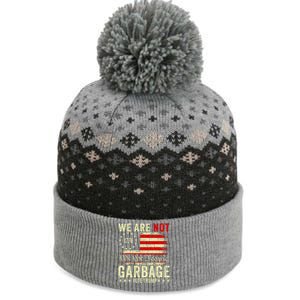 We Are Not Garbage Votetrump 2024 Trump Supporter Garbage The Baniff Cuffed Pom Beanie