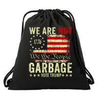 We Are Not Garbage Votetrump 2024 Trump Supporter Garbage Drawstring Bag