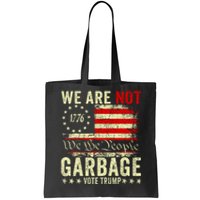 We Are Not Garbage Votetrump 2024 Trump Supporter Garbage Tote Bag