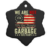 We Are Not Garbage Votetrump 2024 Trump Supporter Garbage Ceramic Star Ornament