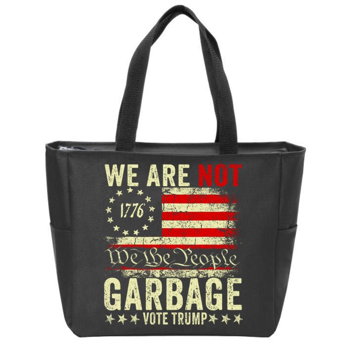 We Are Not Garbage Votetrump 2024 Trump Supporter Garbage Zip Tote Bag