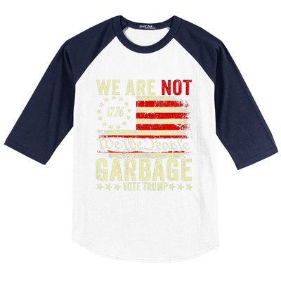 We Are Not Garbage Votetrump 2024 Trump Supporter Garbage Baseball Sleeve Shirt