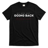 We Are Not Going Back Walz Waltz T-Shirt