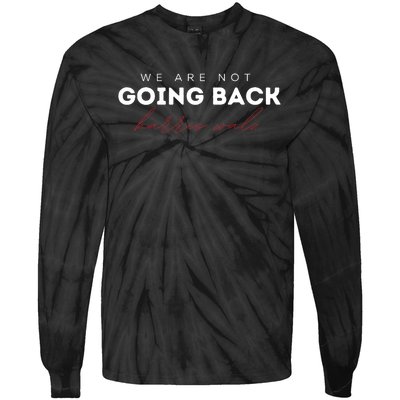 We Are Not Going Back Walz Waltz Tie-Dye Long Sleeve Shirt