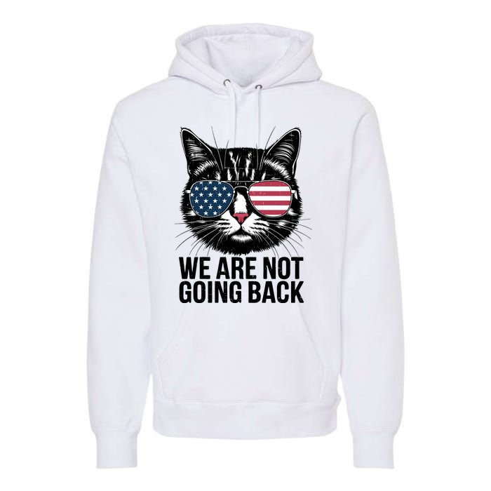 We Are Not Going Back Election Day Themed Artwork Premium Hoodie