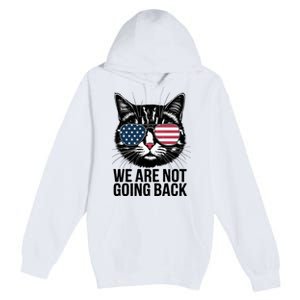 We Are Not Going Back Election Day Themed Artwork Premium Pullover Hoodie