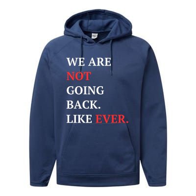 We Are Not Going Back Like Ever Performance Fleece Hoodie