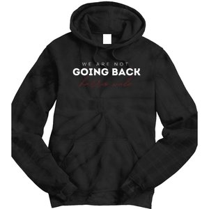 We Are Not Going Back Walz Waltz Tie Dye Hoodie