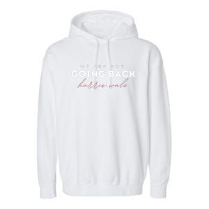 We Are Not Going Back Walz Waltz Garment-Dyed Fleece Hoodie