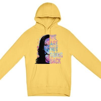 We Are Not Going Back Vintage 2024 Premium Pullover Hoodie