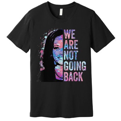 We Are Not Going Back Vintage 2024 Premium T-Shirt