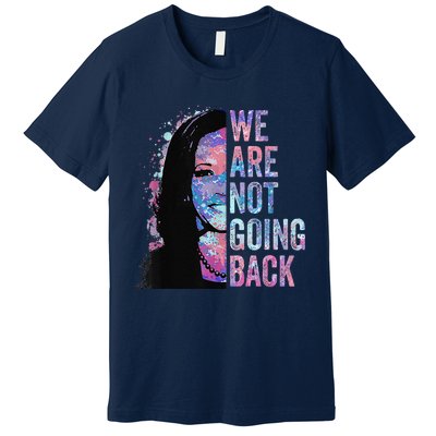 We Are Not Going Back Vintage 2024 Premium T-Shirt