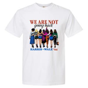 We Are Not Going Back Kamala Harris Waltz 24 Madam President Garment-Dyed Heavyweight T-Shirt