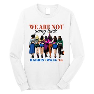 We Are Not Going Back Kamala Harris Waltz 24 Madam President Long Sleeve Shirt