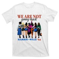 We Are Not Going Back Kamala Harris Waltz 24 Madam President T-Shirt