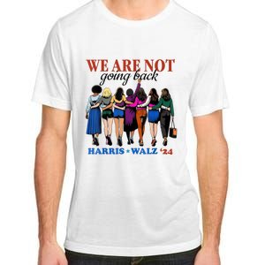 We Are Not Going Back Kamala Harris Waltz 24 Madam President Adult ChromaSoft Performance T-Shirt