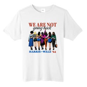 We Are Not Going Back Kamala Harris Waltz 24 Madam President Tall Fusion ChromaSoft Performance T-Shirt