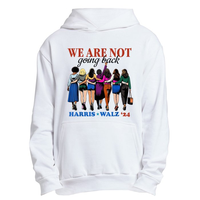 We Are Not Going Back Kamala Harris Waltz 24 Madam President Urban Pullover Hoodie