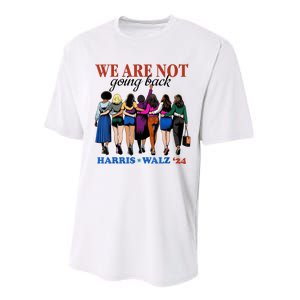 We Are Not Going Back Kamala Harris Waltz 24 Madam President Performance Sprint T-Shirt