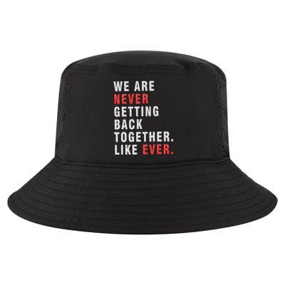 We Are Never Getting Back Together Cool Comfort Performance Bucket Hat