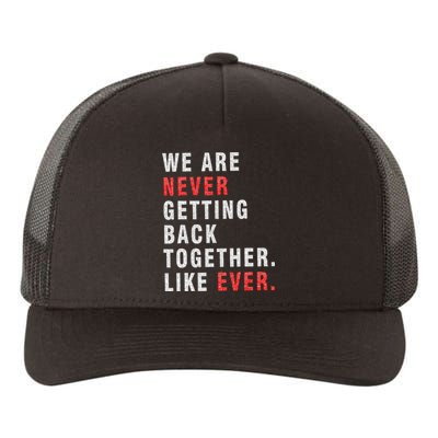 We Are Never Getting Back Together Yupoong Adult 5-Panel Trucker Hat