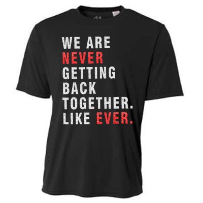 We Are Never Getting Back Together Cooling Performance Crew T-Shirt