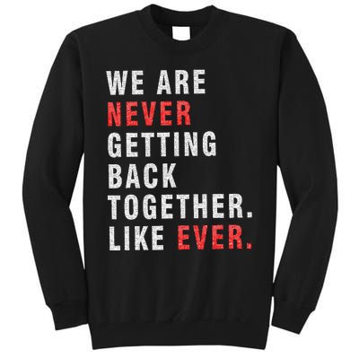 We Are Never Getting Back Together Tall Sweatshirt