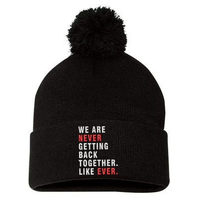 We Are Never Getting Back Together Pom Pom 12in Knit Beanie