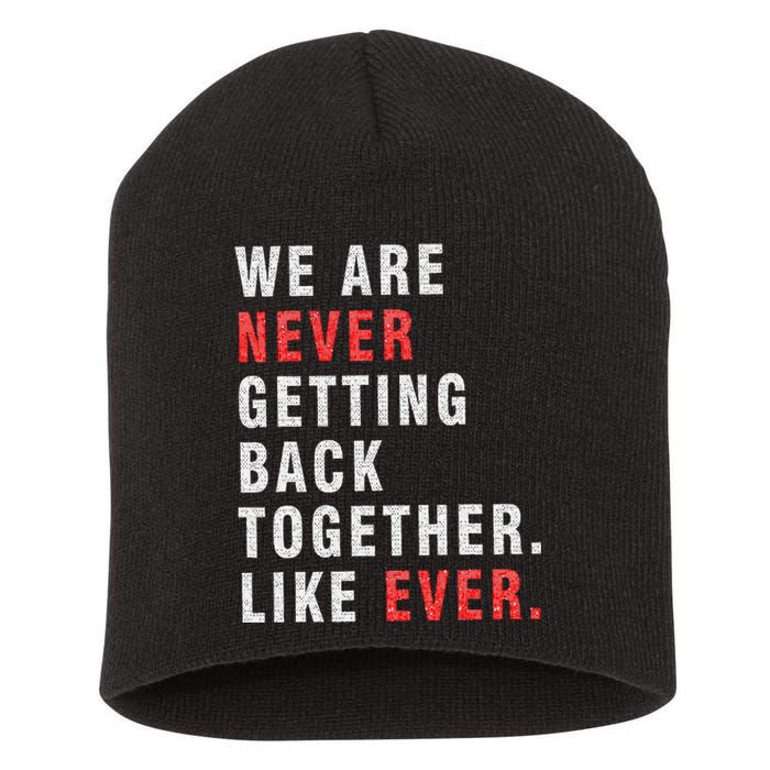 We Are Never Getting Back Together Short Acrylic Beanie