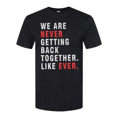 We Are Never Getting Back Together Softstyle® CVC T-Shirt