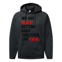 We Are Never Getting Back Together Like Ever Performance Fleece Hoodie