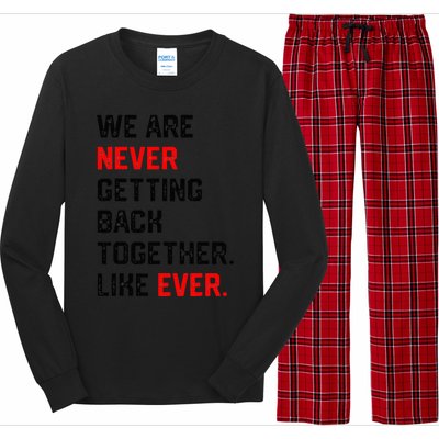 We Are Never Getting Back Together Like Ever Long Sleeve Pajama Set