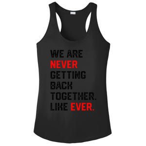 We Are Never Getting Back Together Like Ever Ladies PosiCharge Competitor Racerback Tank