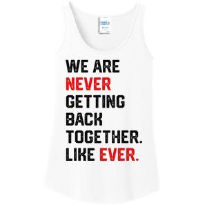 We Are Never Getting Back Together Like Ever Ladies Essential Tank